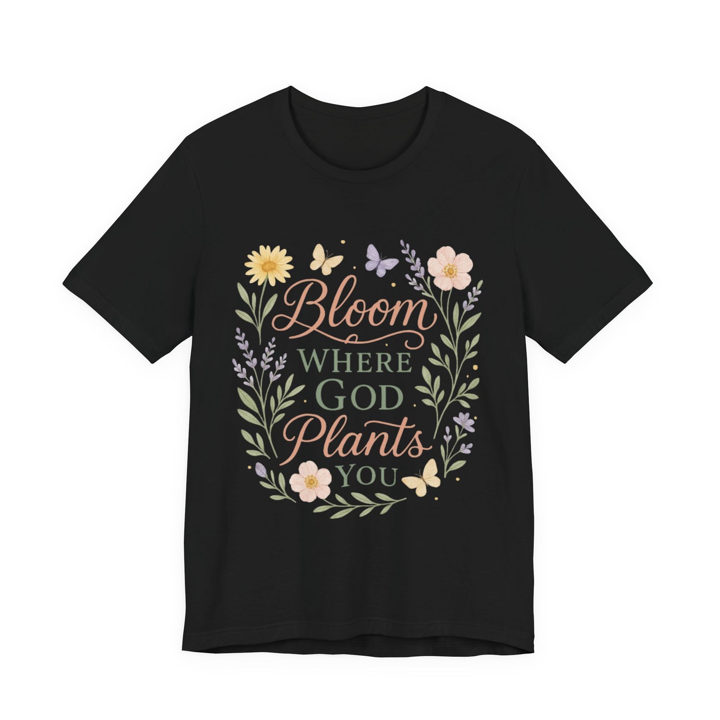 Bloom Where God Plants You Floral T‑Shirt