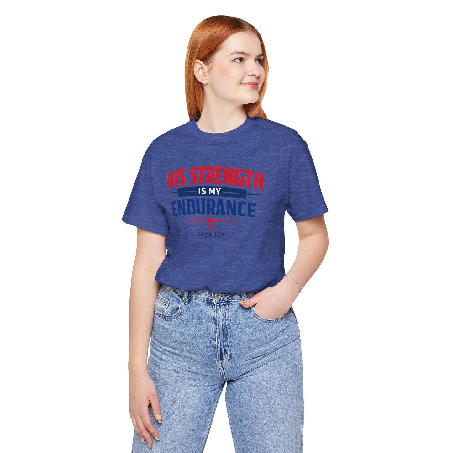 His Strength Is My Endurance T-Shirt — Christian Faith Tee (2 Cor. 12:9)