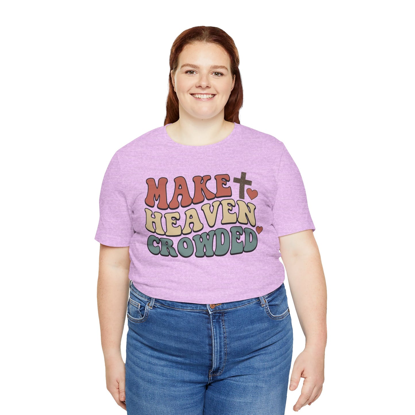 Make Heaven Crowded T-Shirt — Inspirational Christian Faith Tee