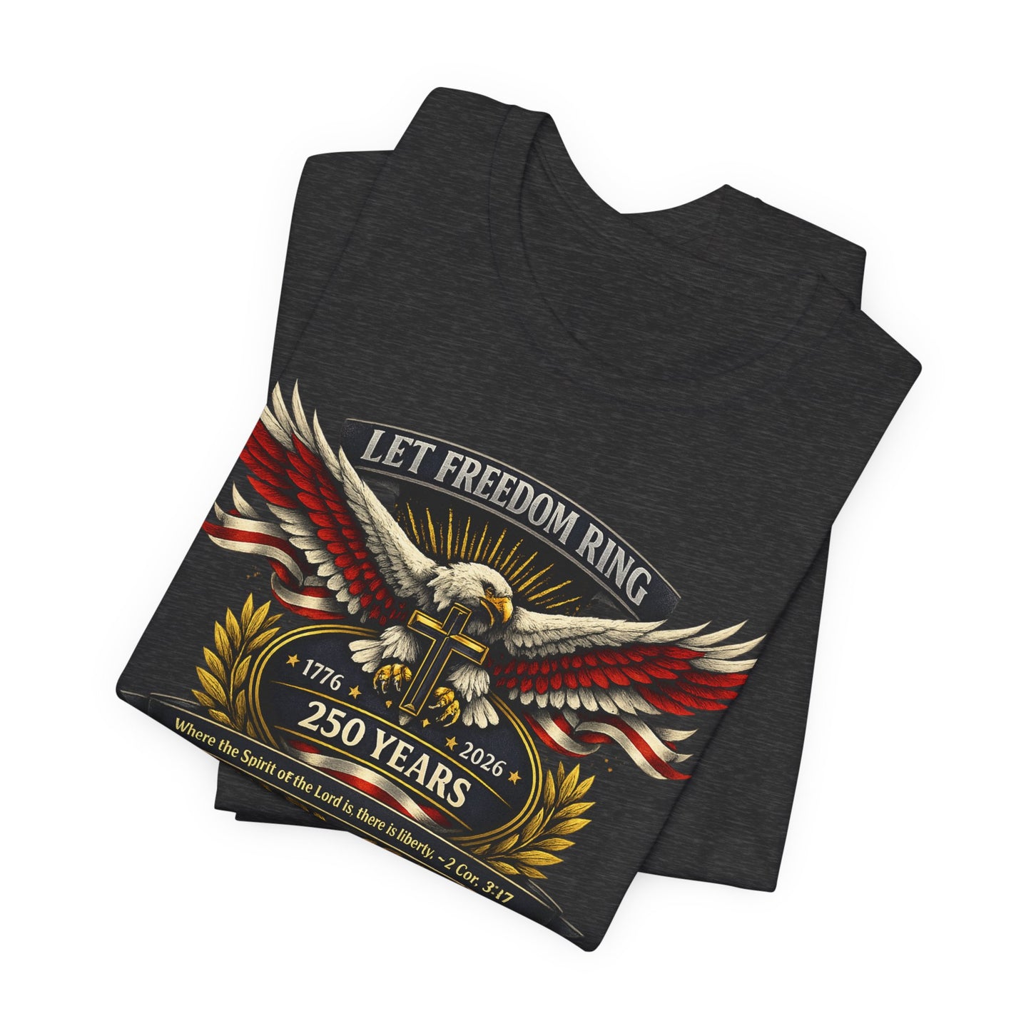 Let Freedom Ring 250 Years T-Shirt — Patriotic Eagle Anniversary Tee