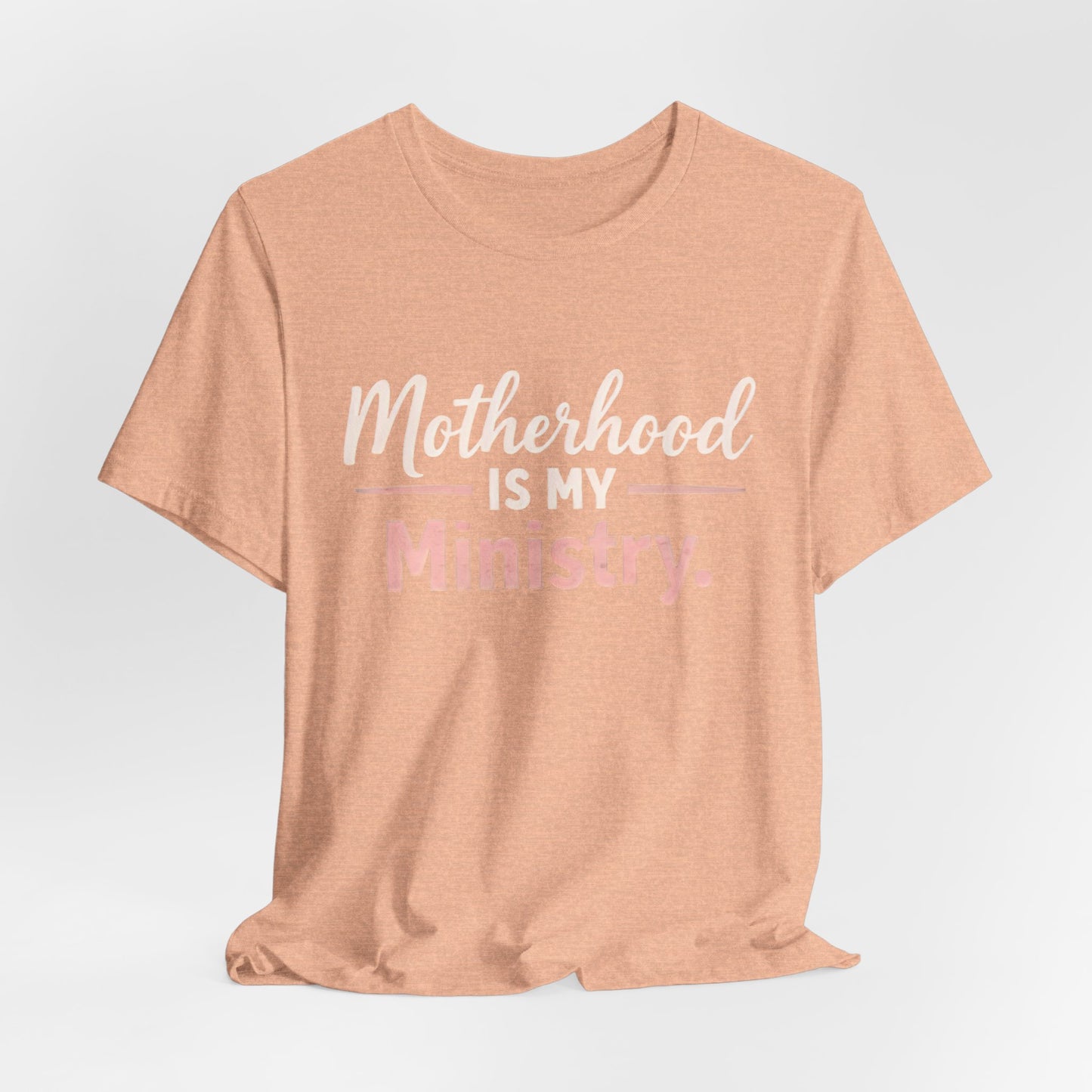 T-Shirt — "Motherhood Is My Ministry" Inspirational Mom Tee