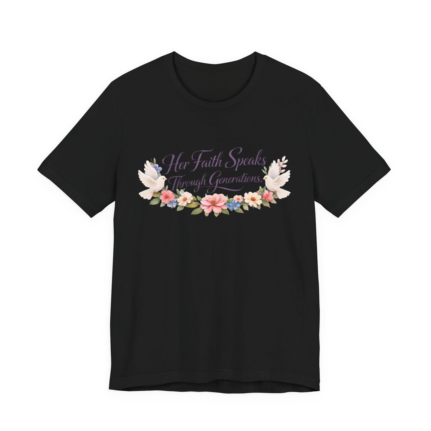 Her Faith Speaks Through Generations T-Shirt — Floral Inspirational Christian Tee
