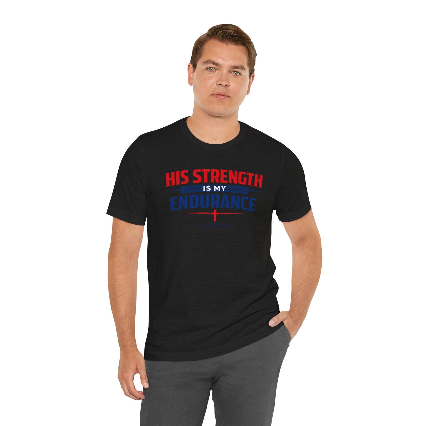 His Strength Is My Endurance T-Shirt — Christian Faith Tee (2 Cor. 12:9)