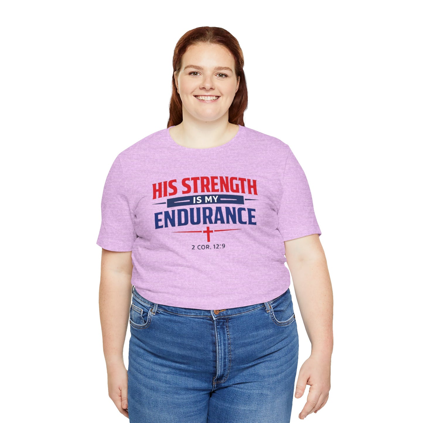 His Strength Is My Endurance T-Shirt — Christian Faith Tee (2 Cor. 12:9)