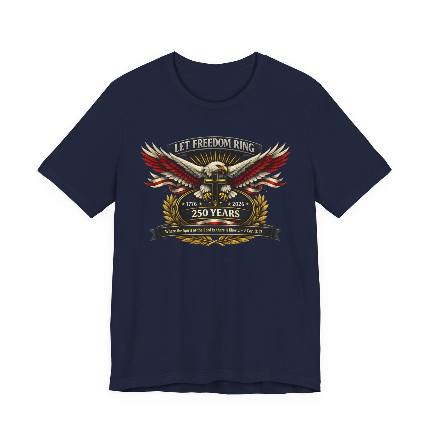 Let Freedom Ring 250 Years T-Shirt — Patriotic Eagle Anniversary Tee