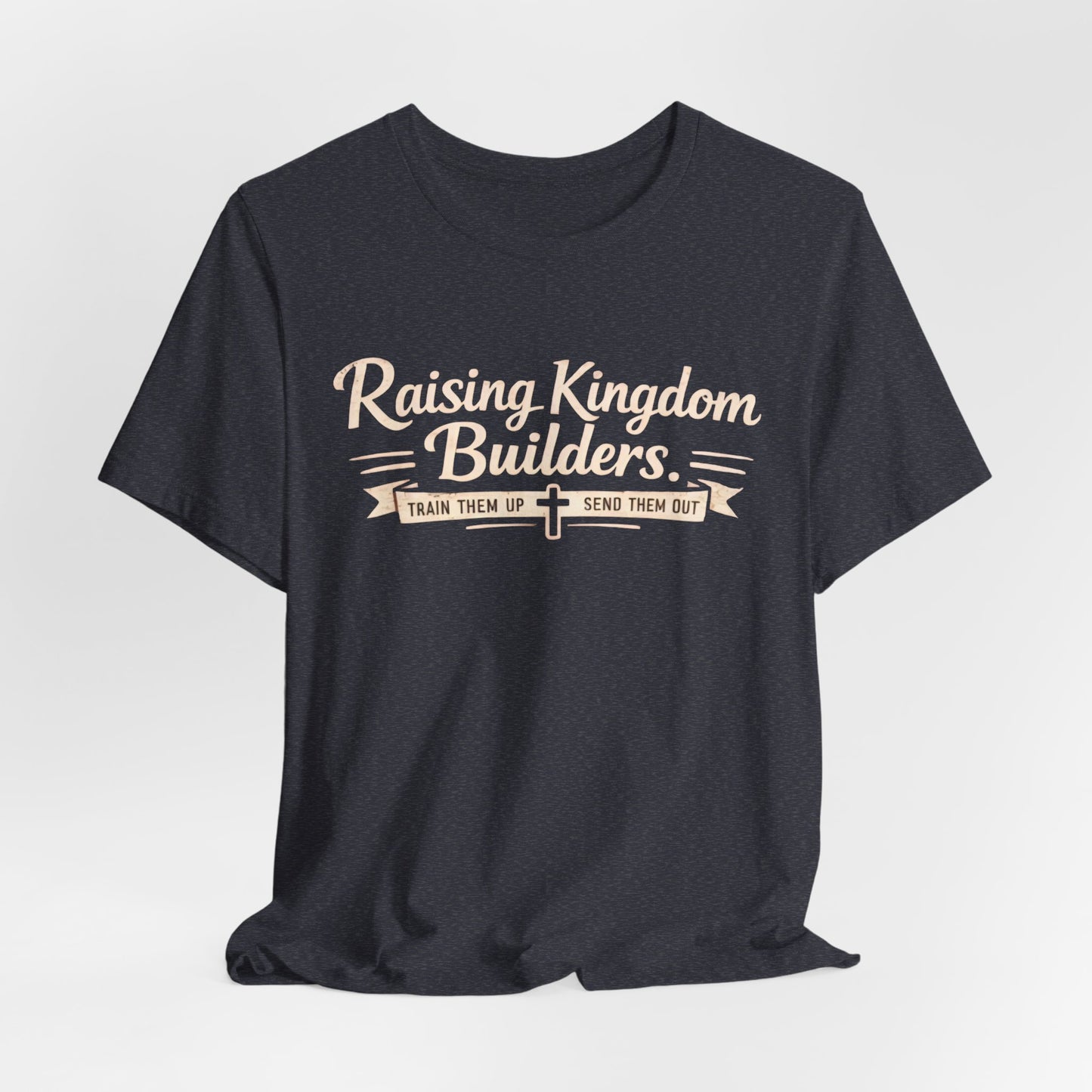 Raising Kingdom Builders Tee – Train Them Up, Send Them Out Christian Youth T-Shirt
