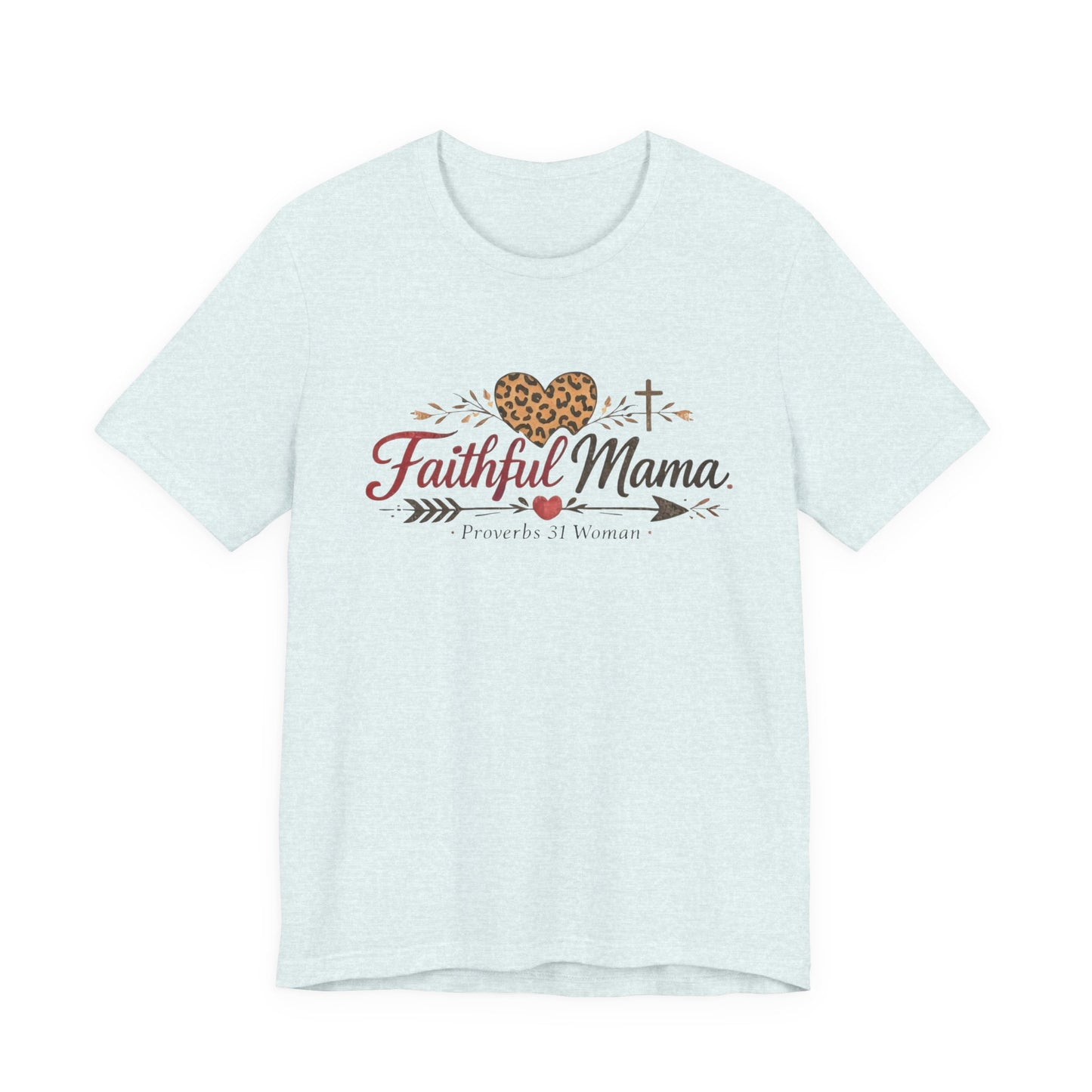 Faithful Mama T-Shirt - Leopard Heart Christian Mom Tee (Proverbs 31 Woman)