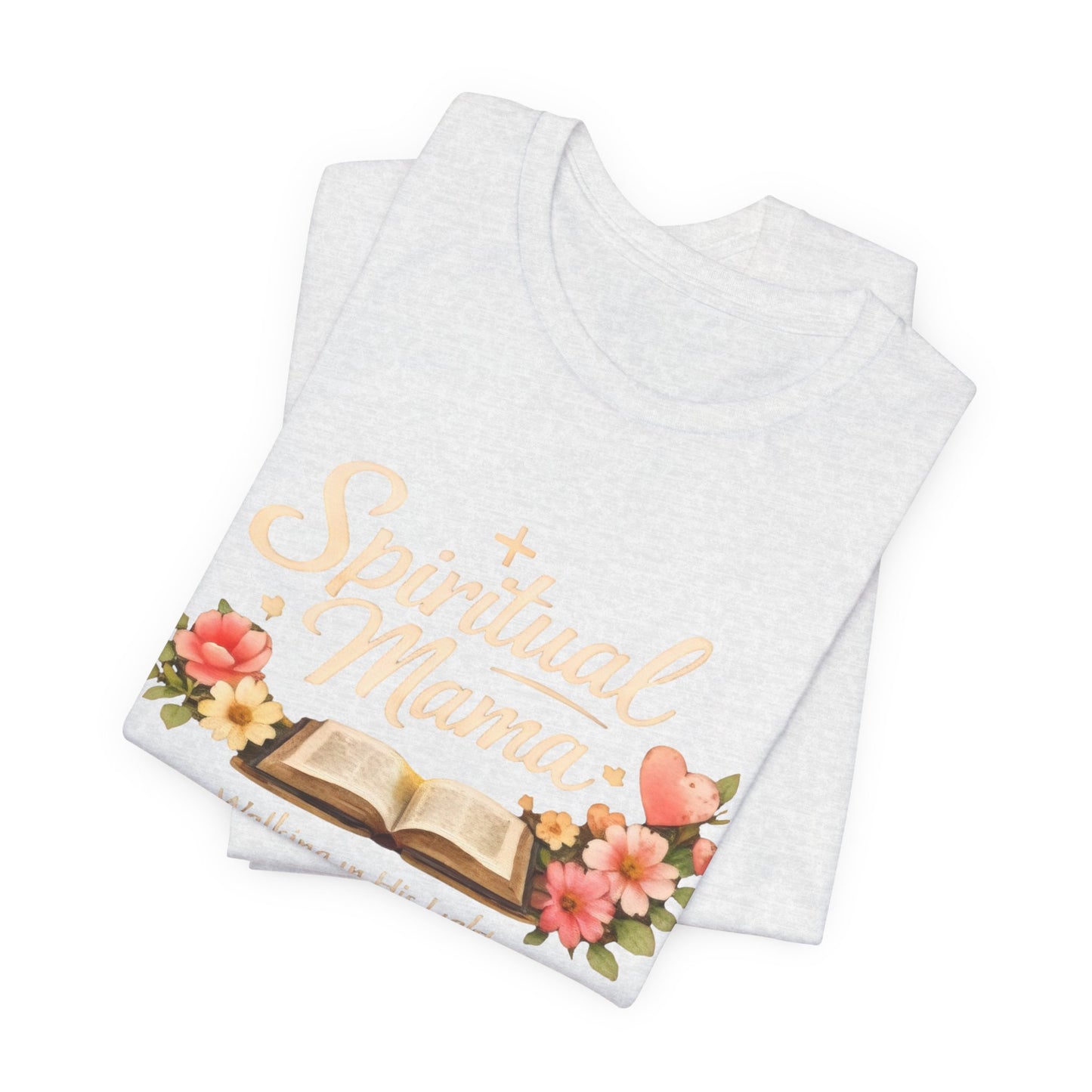 Spiritual Mama T-Shirt — "Walking in His Light" Floral Bible Tee