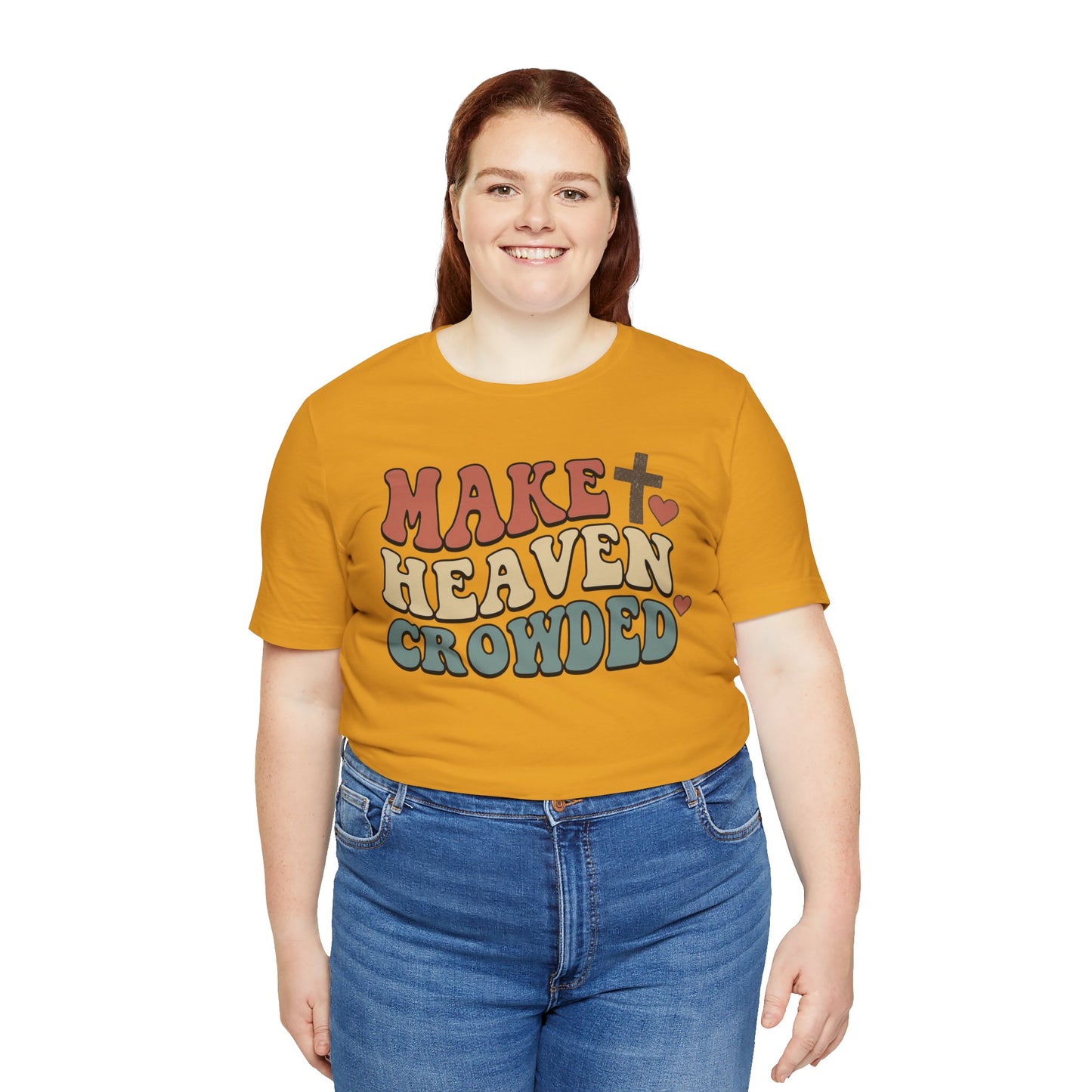 Make Heaven Crowded T-Shirt — Inspirational Christian Faith Tee