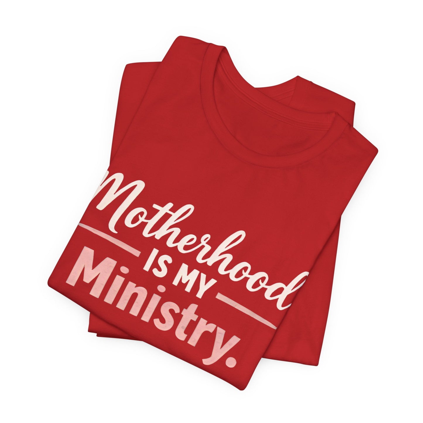 T-Shirt — "Motherhood Is My Ministry" Inspirational Mom Tee