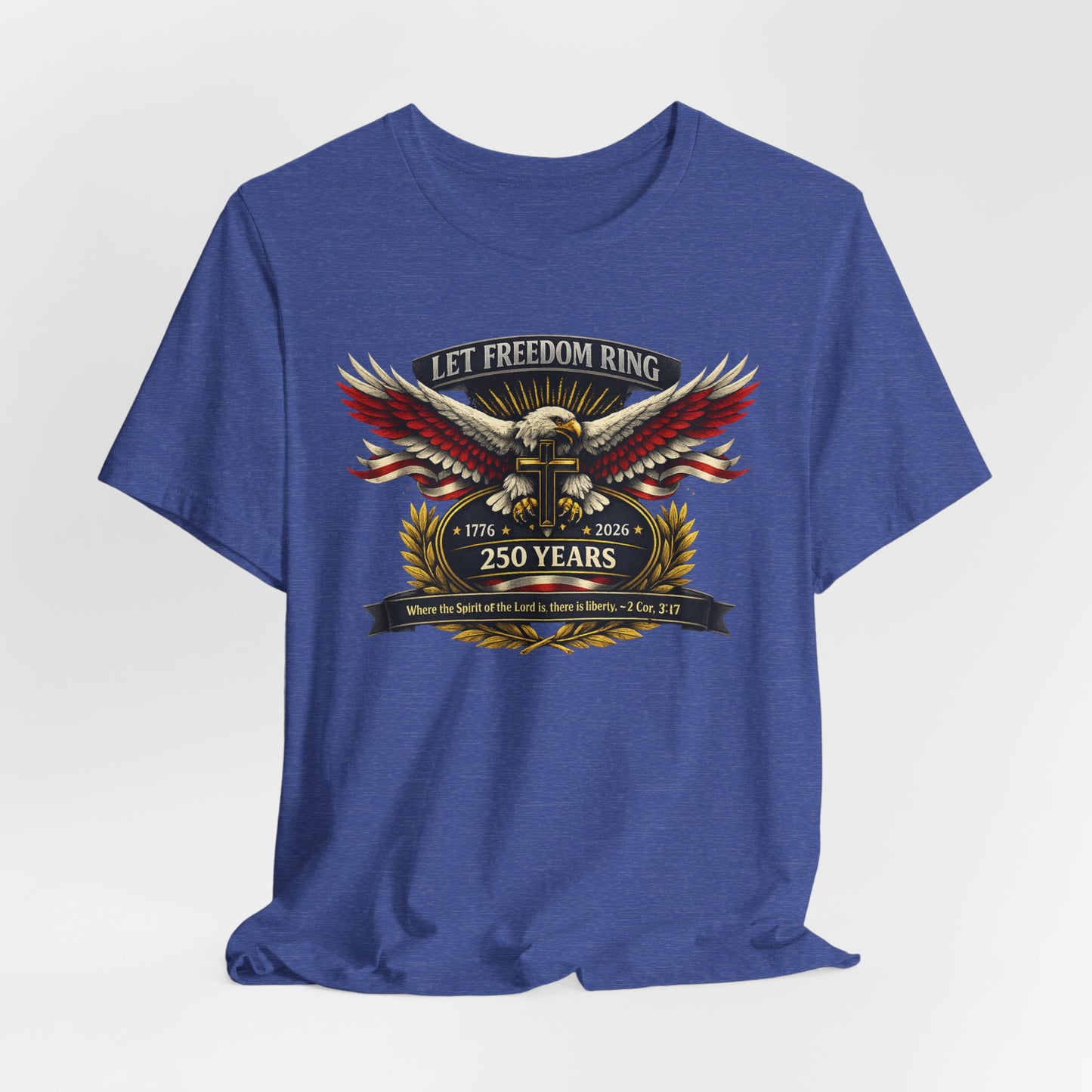 Let Freedom Ring 250 Years T-Shirt — Patriotic Eagle Anniversary Tee