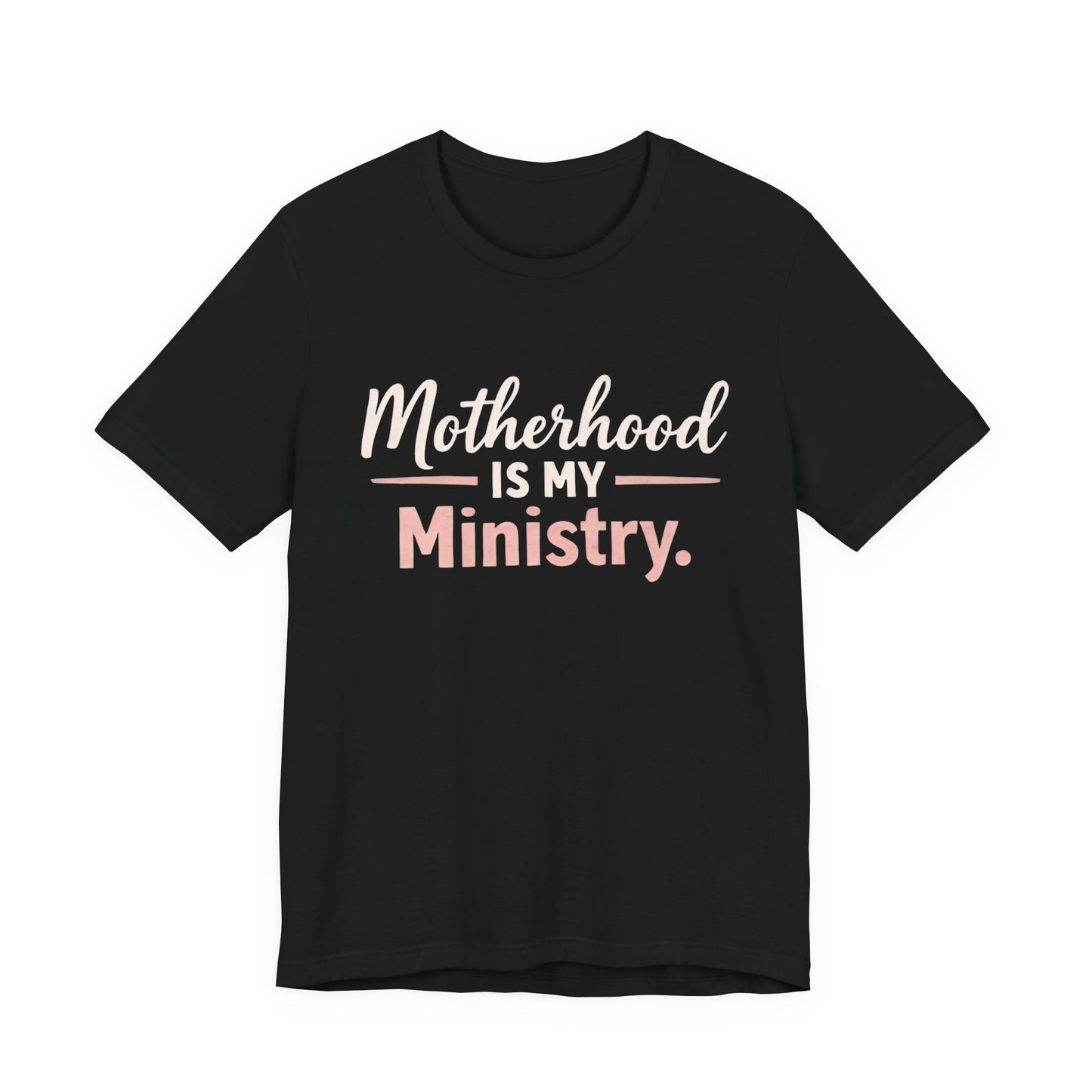 T-Shirt — "Motherhood Is My Ministry" Inspirational Mom Tee
