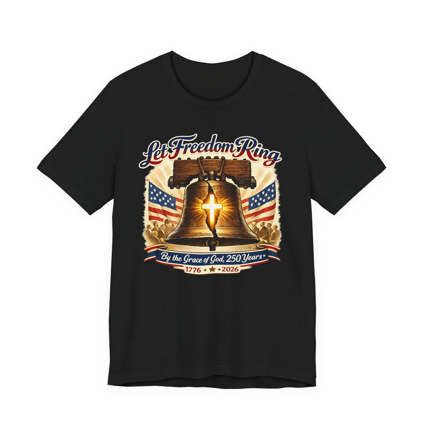 Liberty Bell 'Let Freedom Ring' Tee with Cross — Patriotic 1776–2026 Anniversary Shirt
