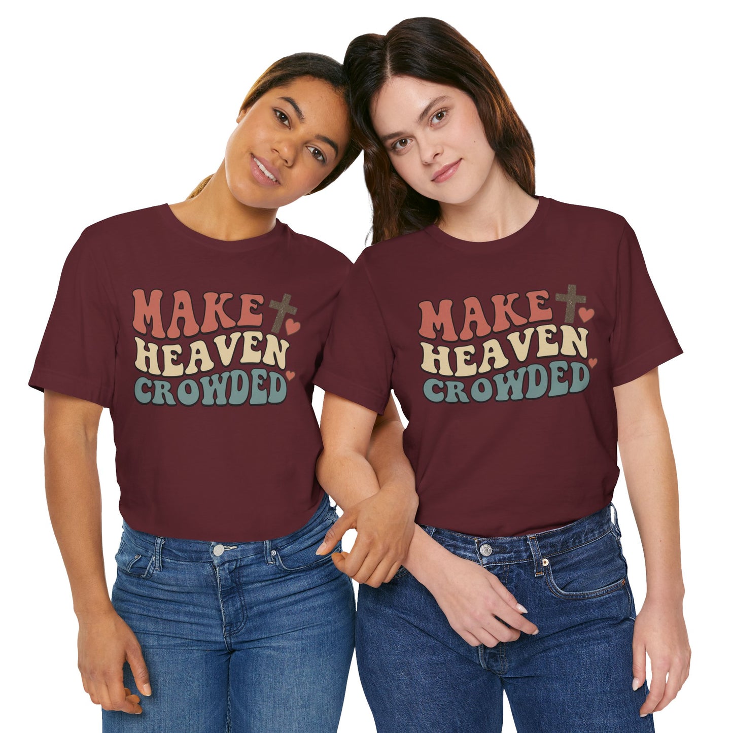 Make Heaven Crowded T-Shirt — Inspirational Christian Faith Tee