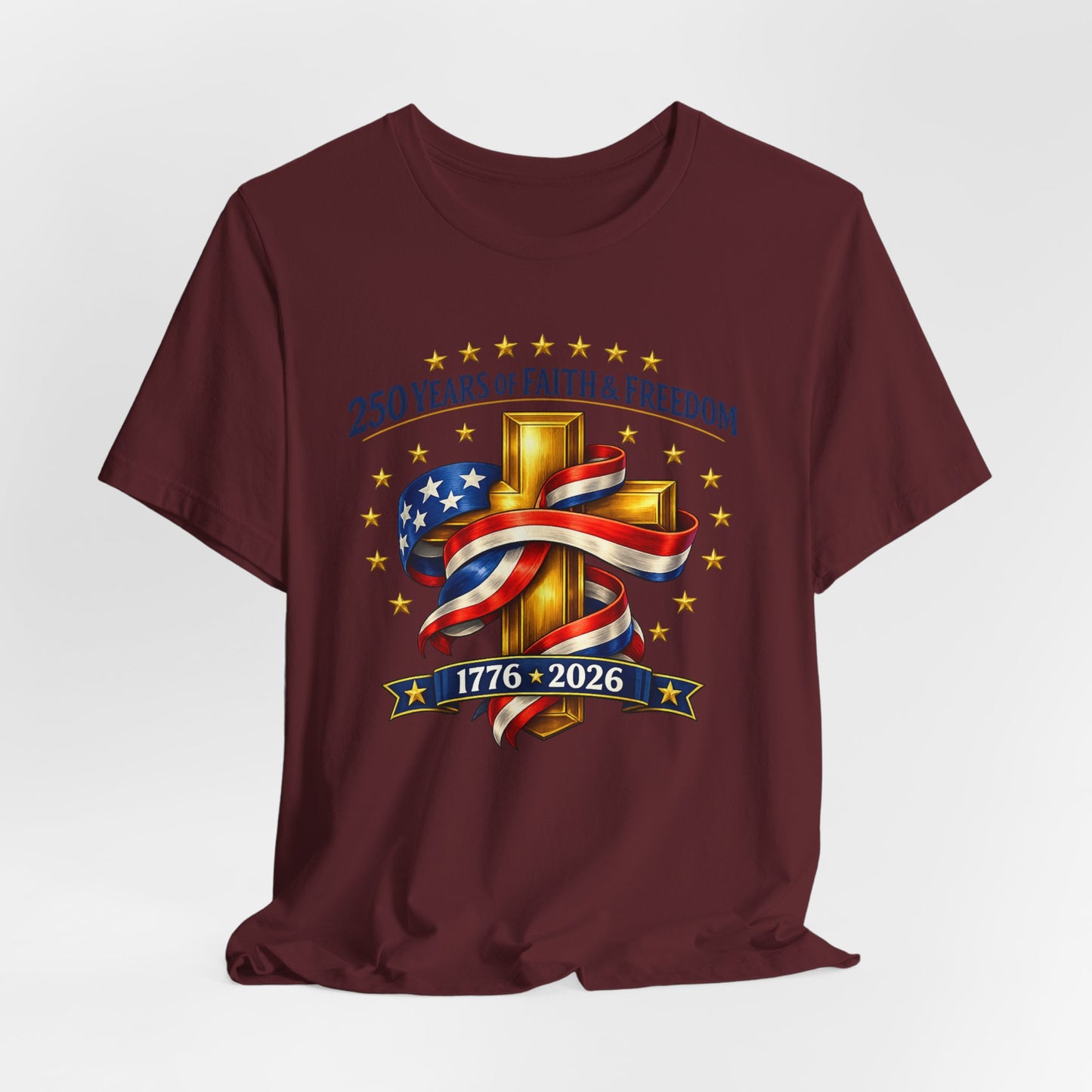 250 Years of Faith & Freedom 1776-2026 Patriotic Faith-Based T-Shirt