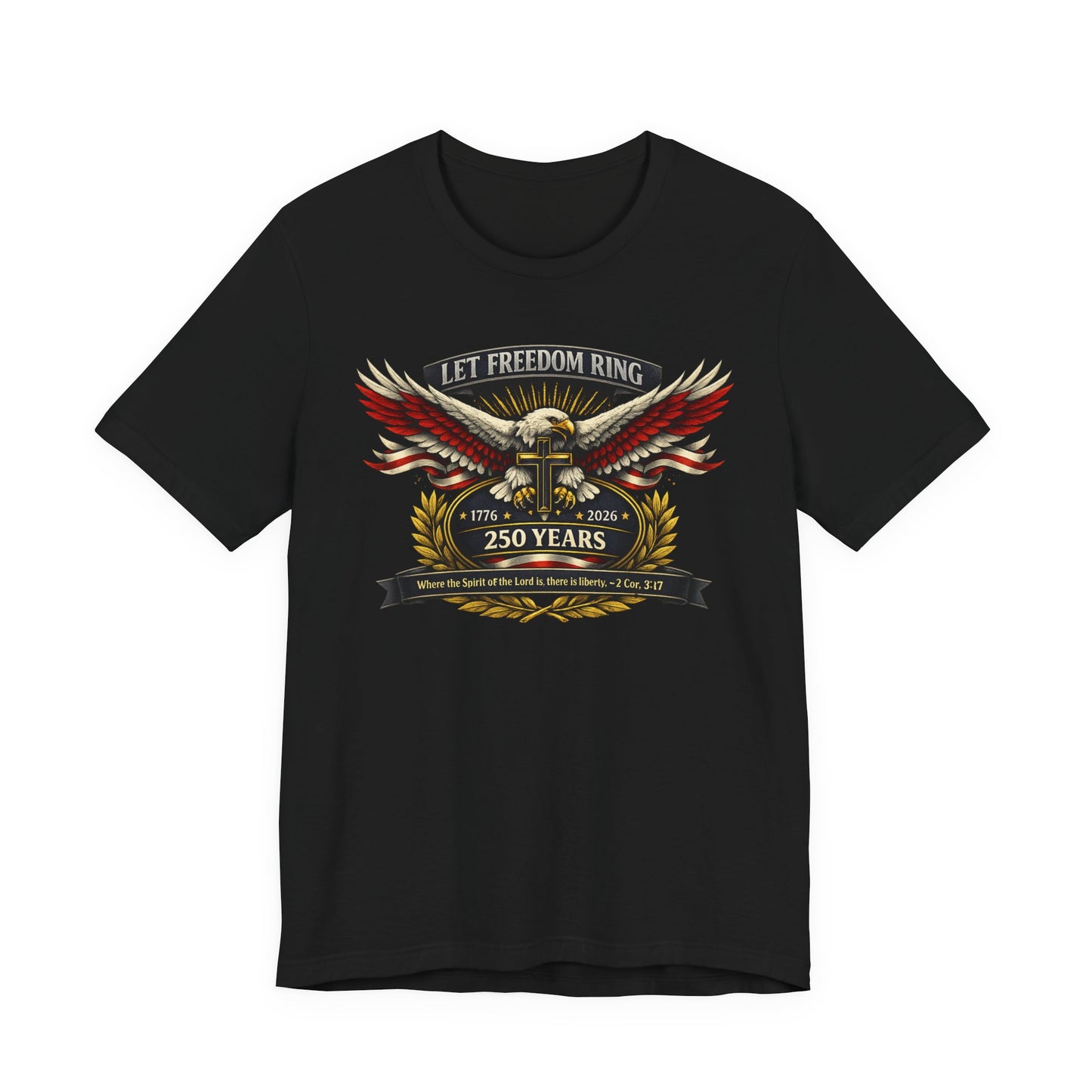 Let Freedom Ring 250 Years T-Shirt — Patriotic Eagle Anniversary Tee