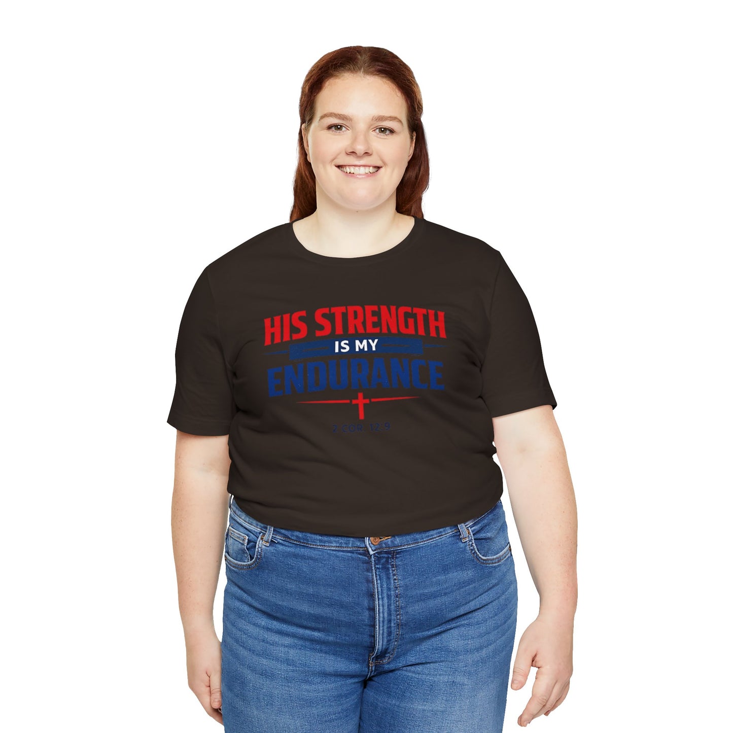 His Strength Is My Endurance T-Shirt — Christian Faith Tee (2 Cor. 12:9)