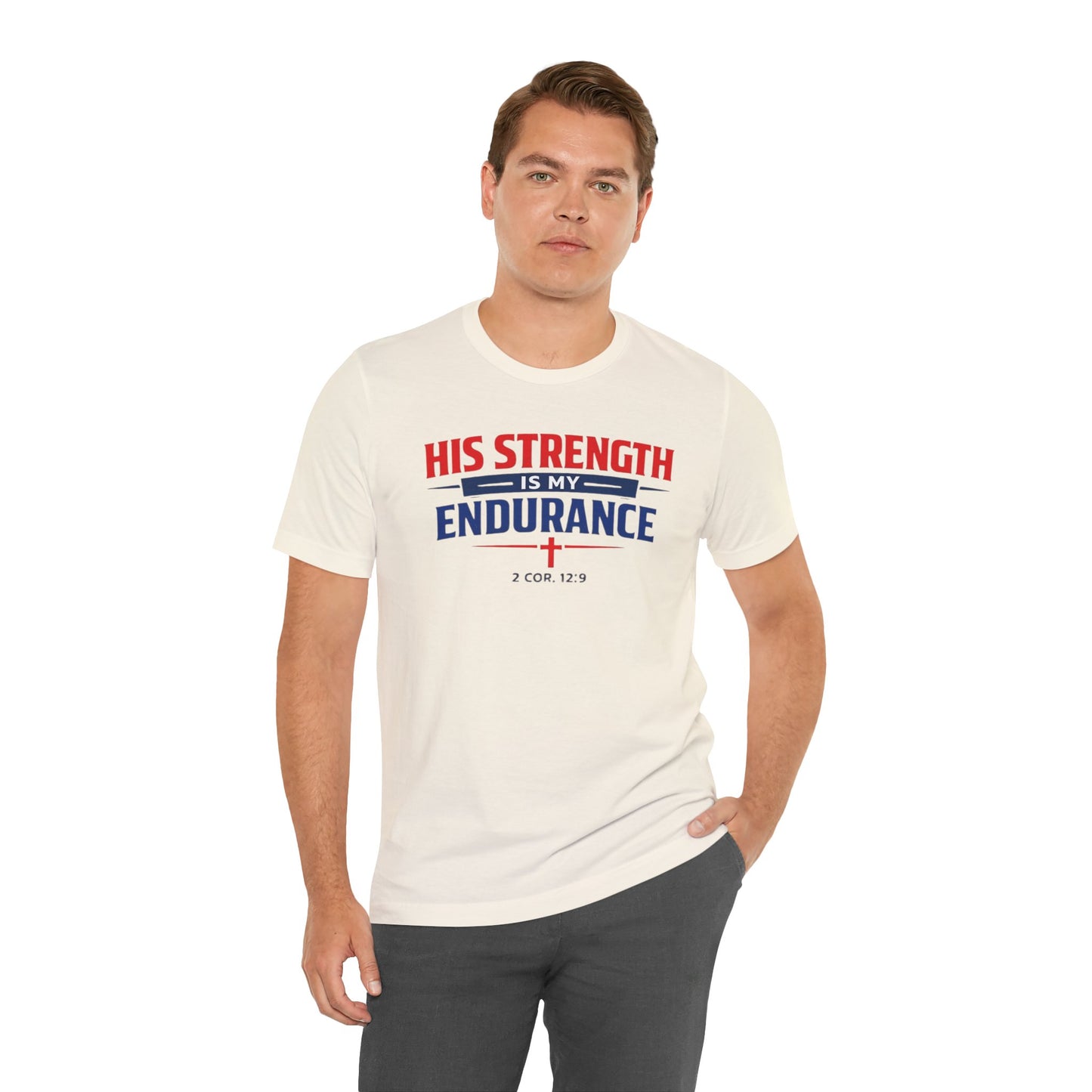His Strength Is My Endurance T-Shirt — Christian Faith Tee (2 Cor. 12:9)