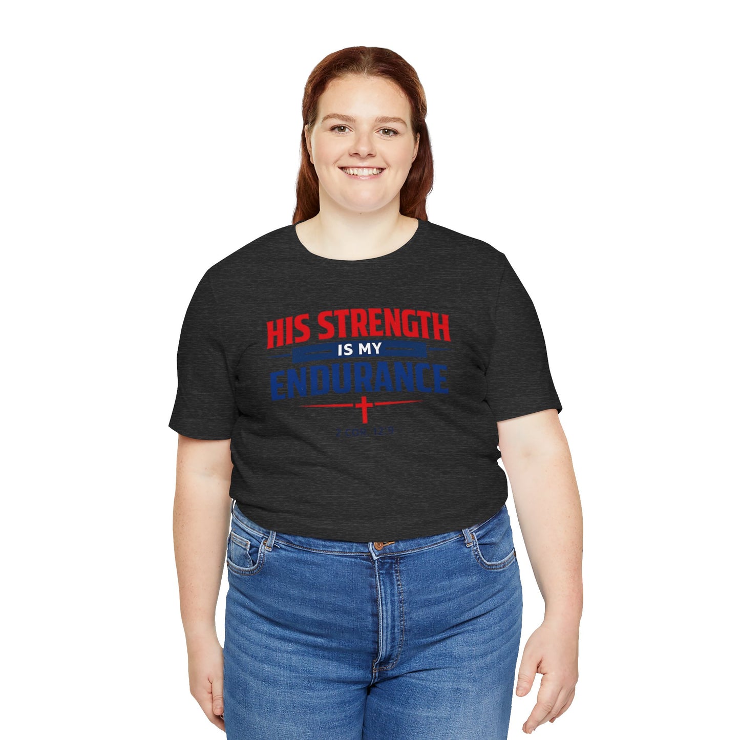 His Strength Is My Endurance T-Shirt — Christian Faith Tee (2 Cor. 12:9)
