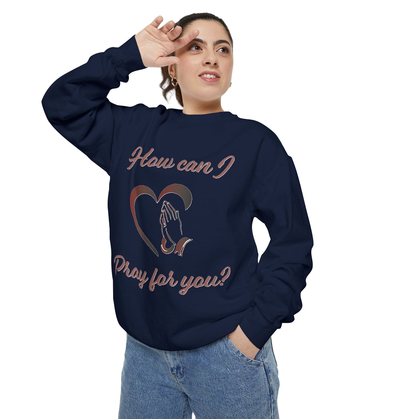 Sweatshirt with "How can I pray for you" Heart and Praying hands design