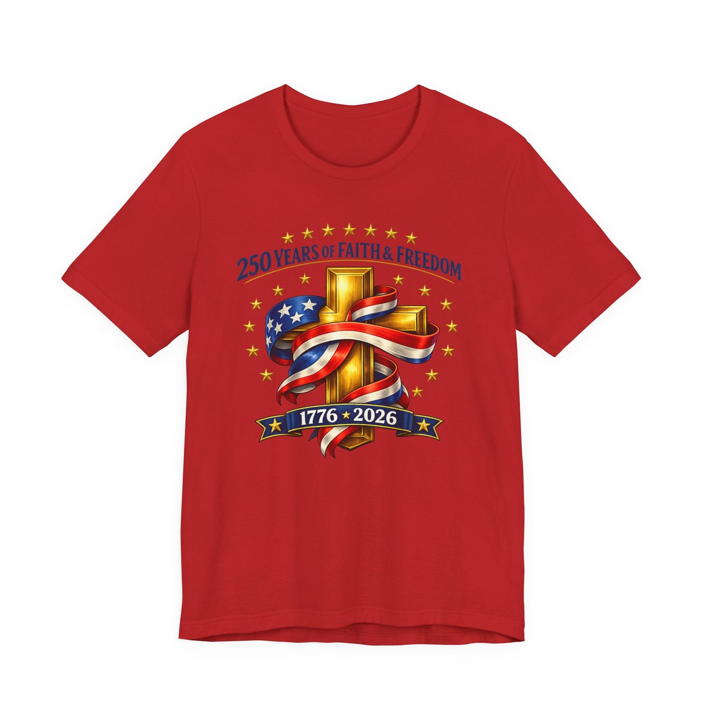 250 Years of Faith & Freedom 1776-2026 Patriotic Faith-Based T-Shirt
