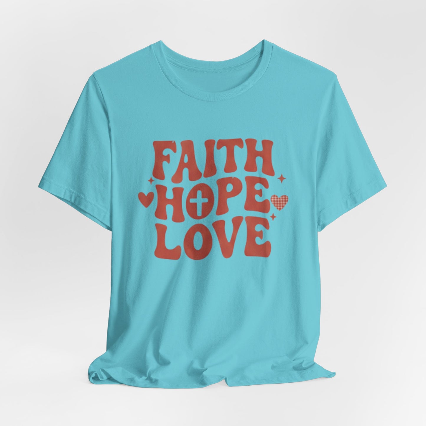 Faith Hope Love T-Shirt — Christian Inspirational Tee