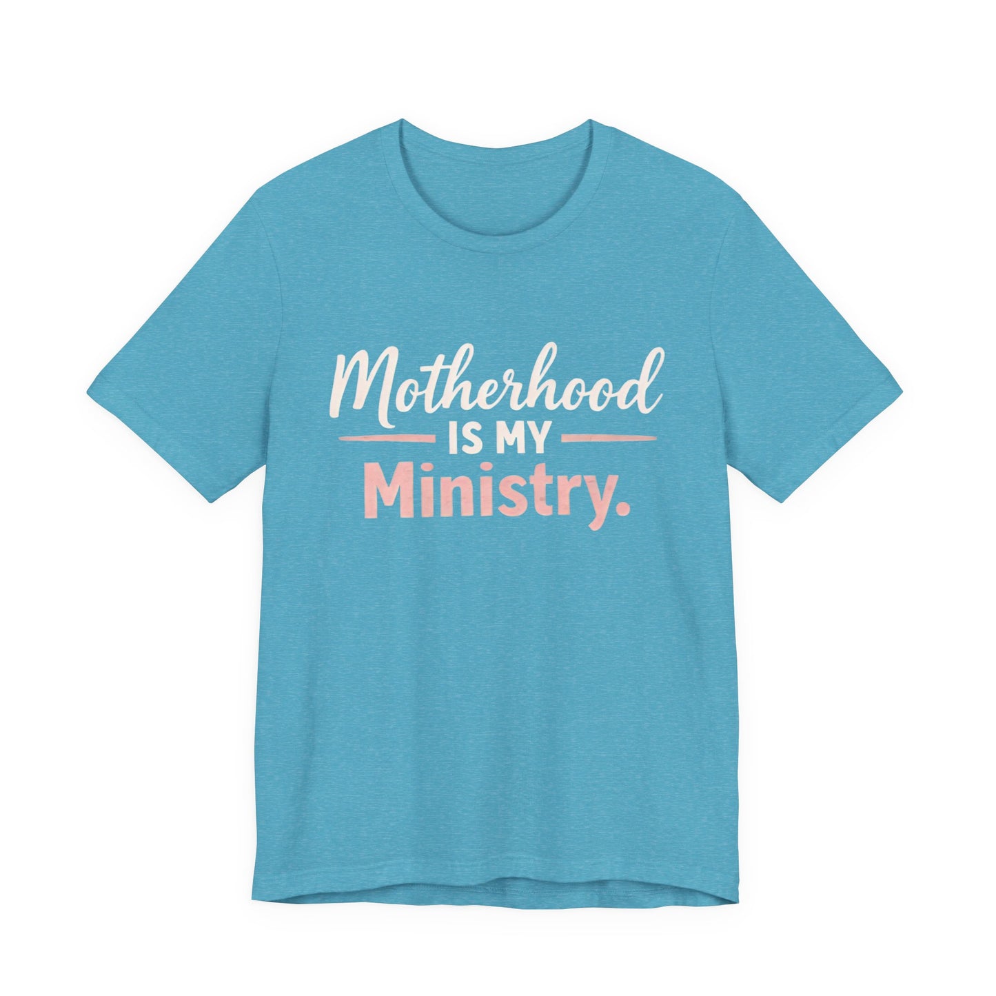 T-Shirt — "Motherhood Is My Ministry" Inspirational Mom Tee