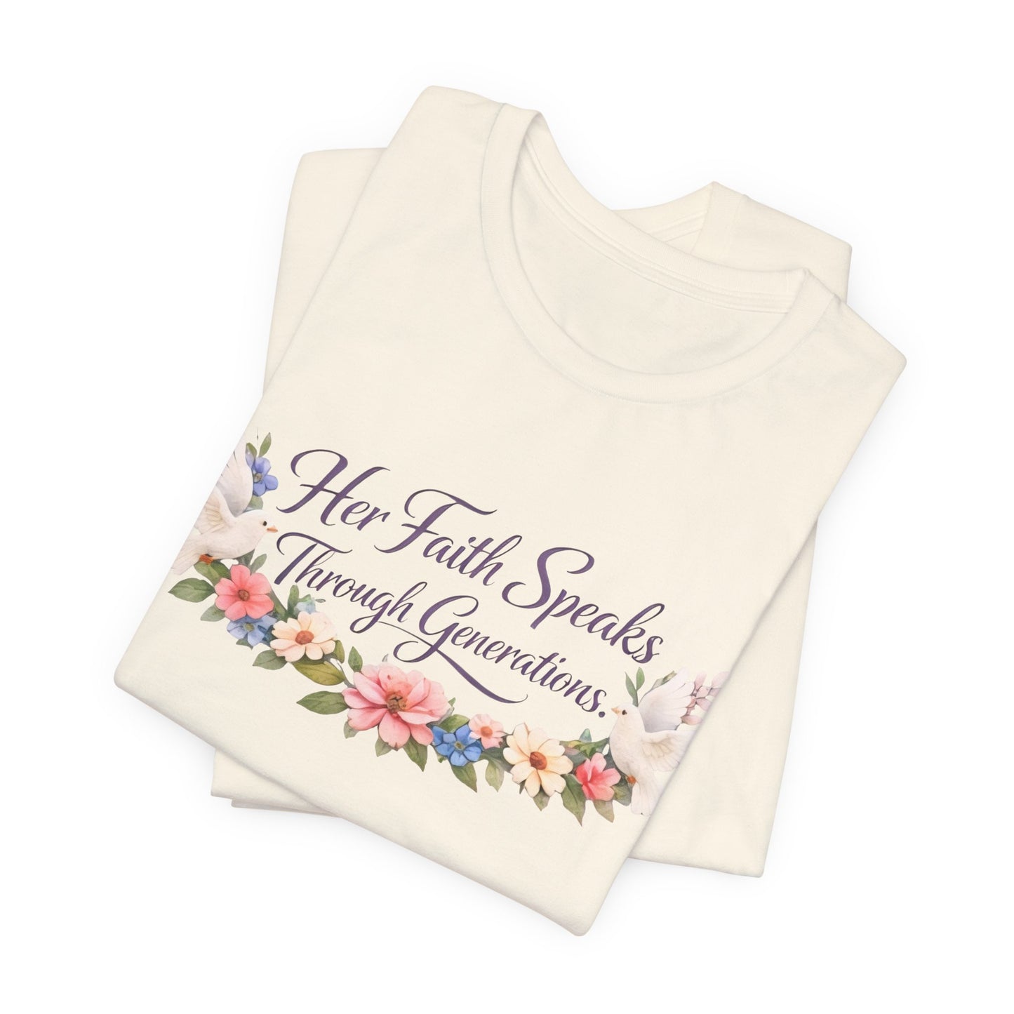 Her Faith Speaks Through Generations T-Shirt — Floral Inspirational Christian Tee