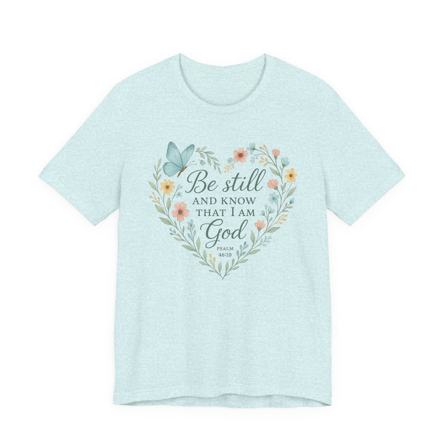Christian Tee — "Be Still and Know That I Am God" Floral Heart Shirt