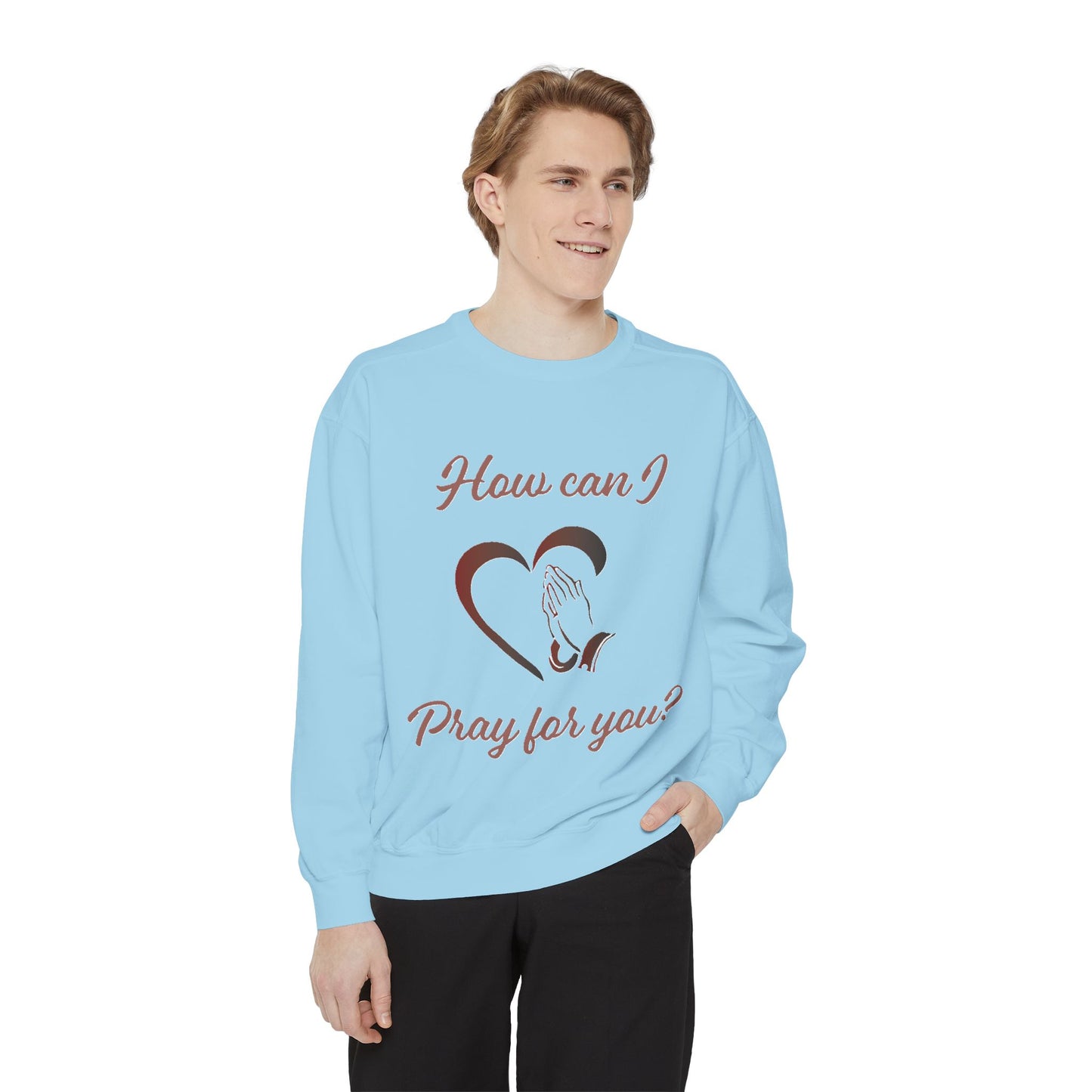 Sweatshirt with "How can I pray for you" Heart and Praying hands design