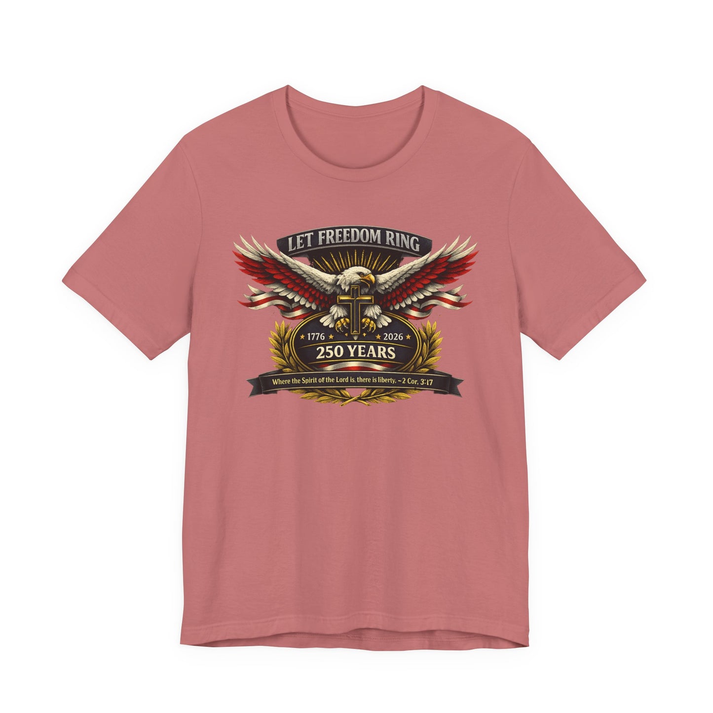 Let Freedom Ring 250 Years T-Shirt — Patriotic Eagle Anniversary Tee
