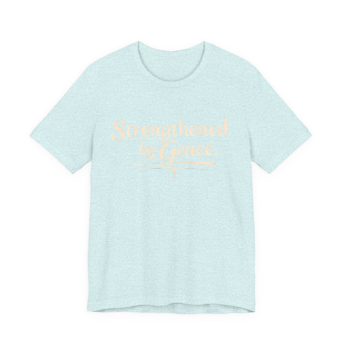 Strengthened by Grace T‑Shirt — Inspirational Faith Tee