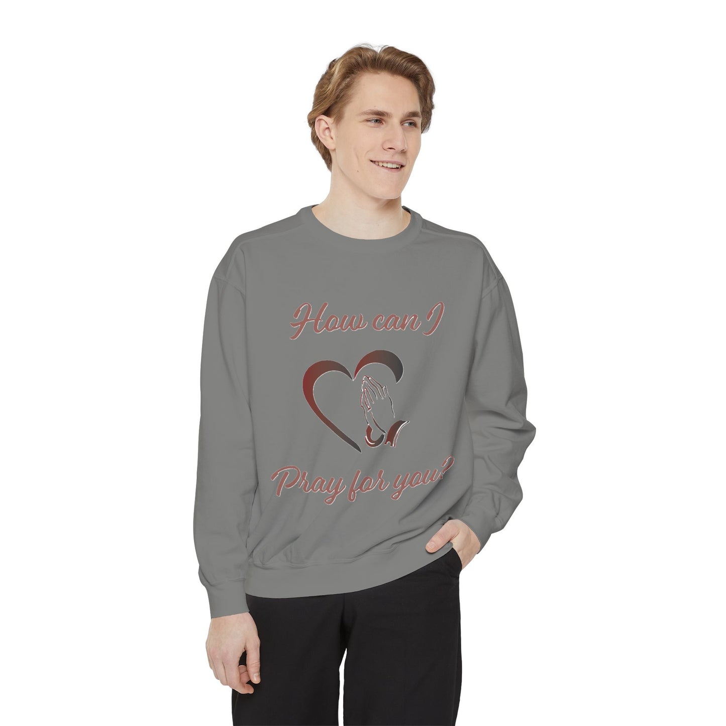 Sweatshirt with "How can I pray for you" Heart and Praying hands design