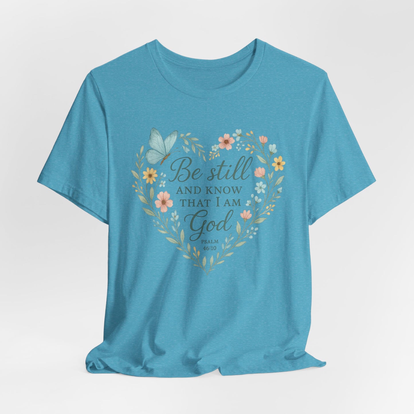 Christian Tee — "Be Still and Know That I Am God" Floral Heart Shirt