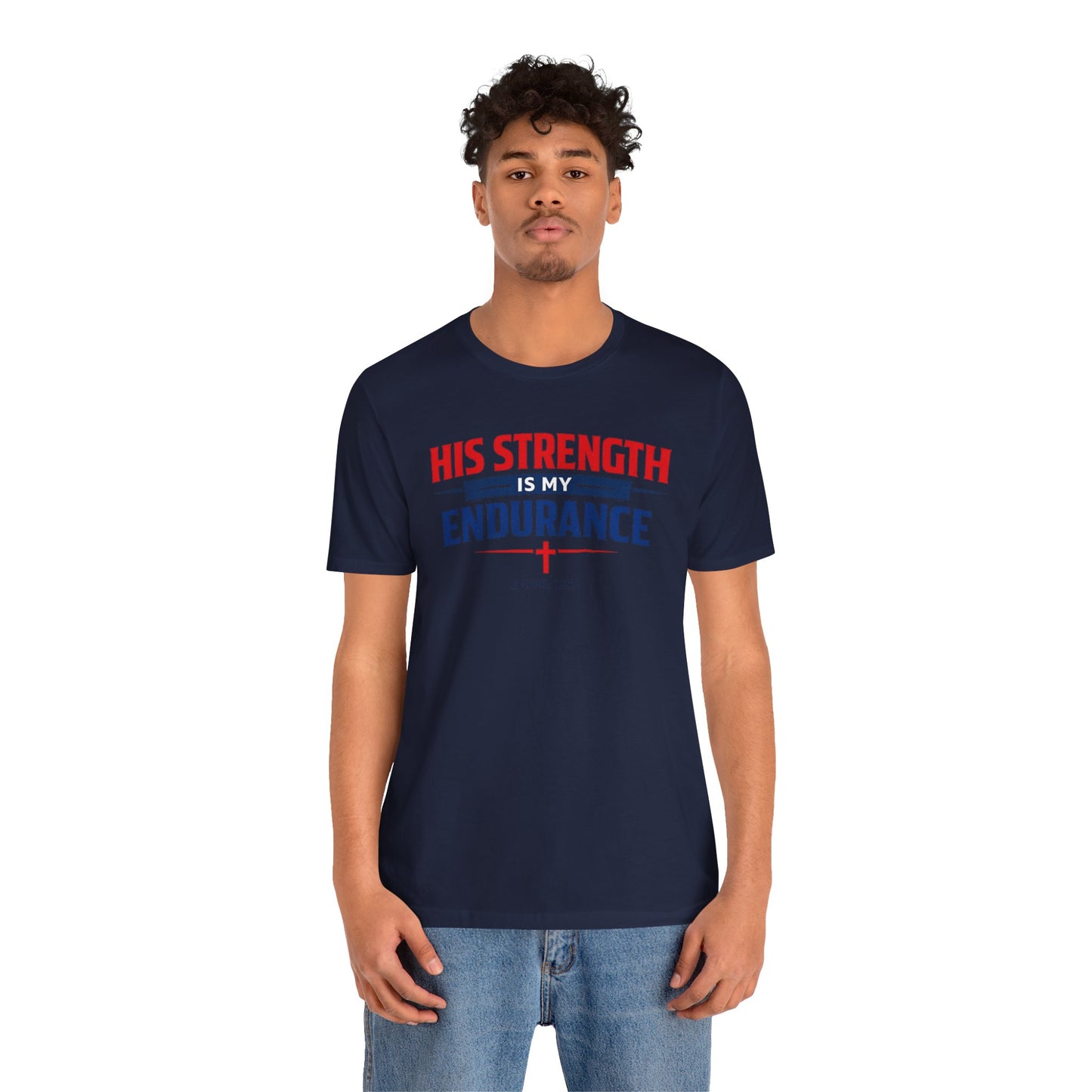 His Strength Is My Endurance T-Shirt — Christian Faith Tee (2 Cor. 12:9)