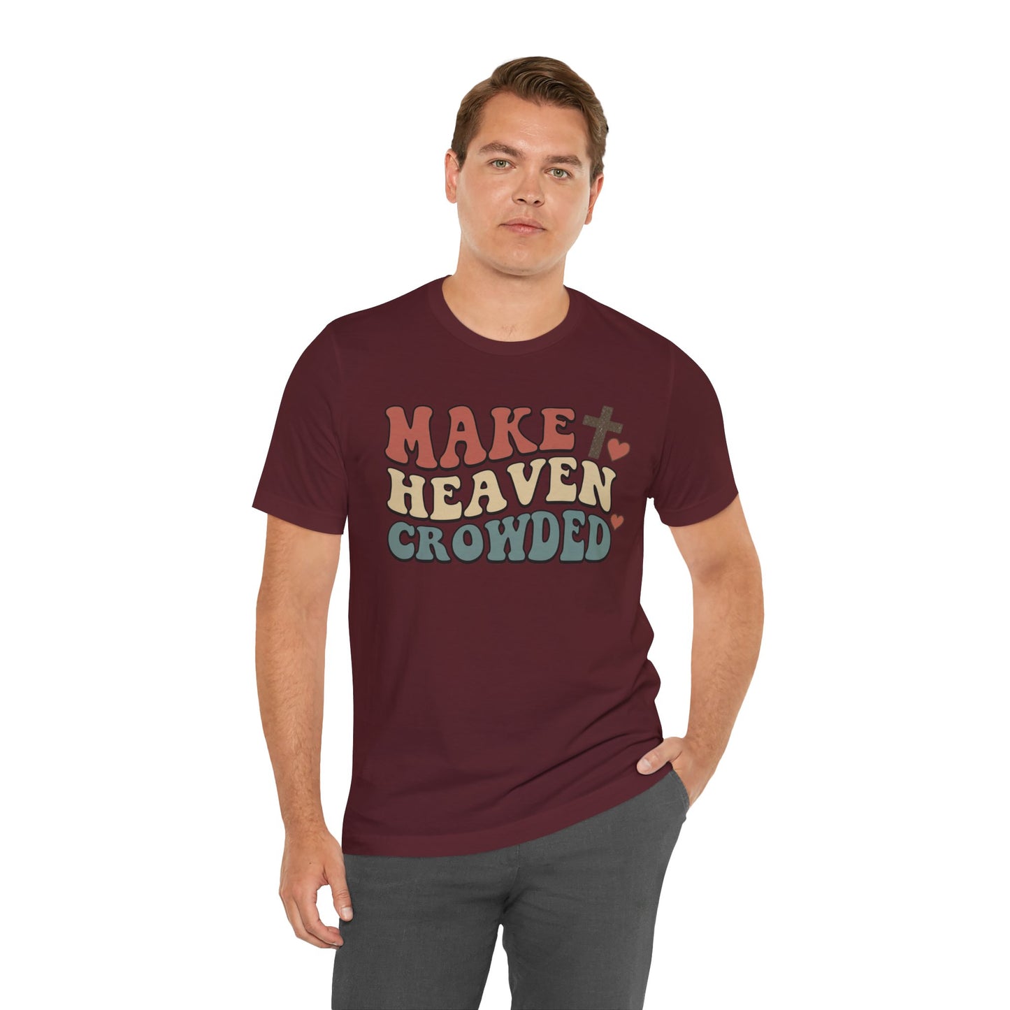 Make Heaven Crowded T-Shirt — Inspirational Christian Faith Tee