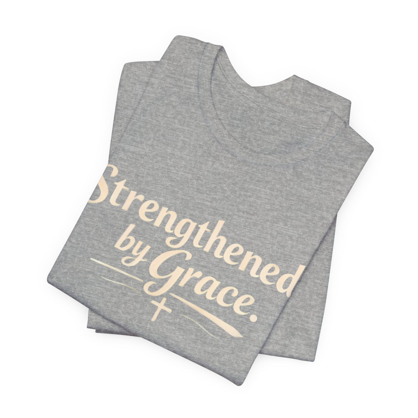 Strengthened by Grace T‑Shirt — Inspirational Faith Tee