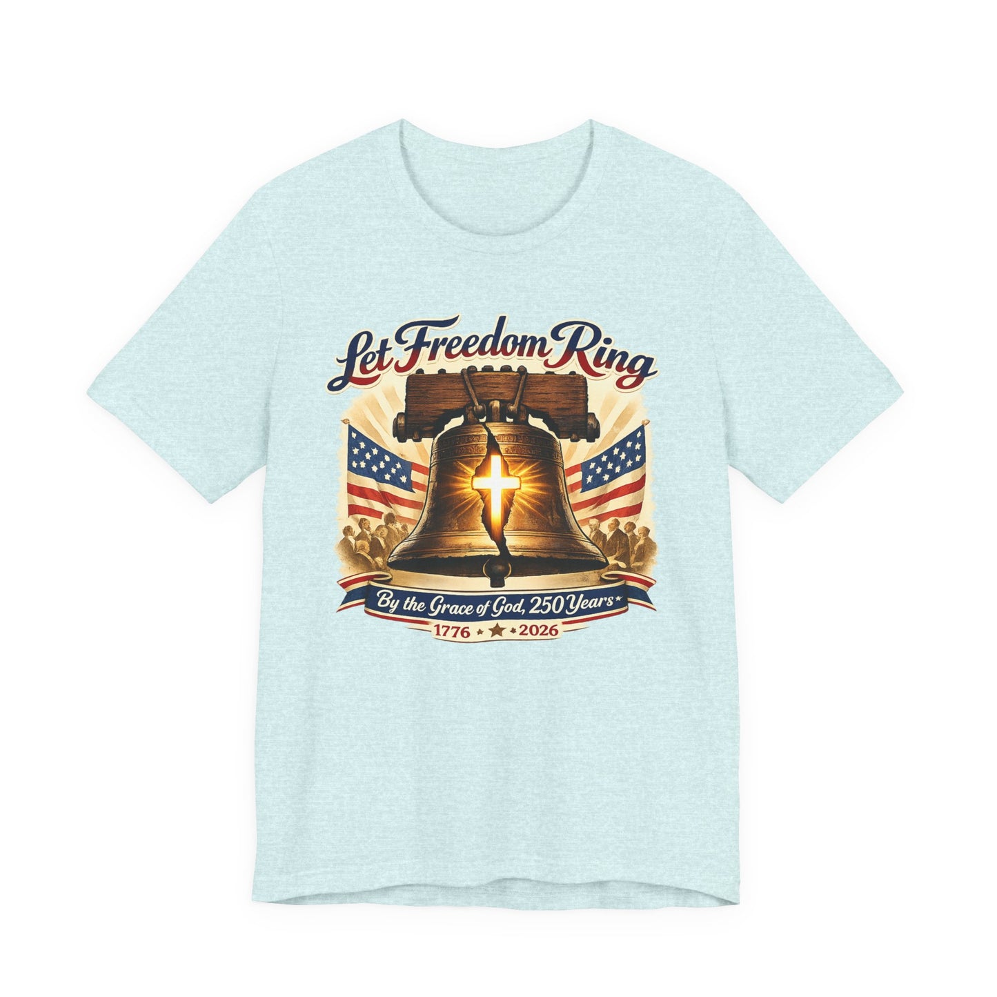Liberty Bell 'Let Freedom Ring' Tee with Cross — Patriotic 1776–2026 Anniversary Shirt