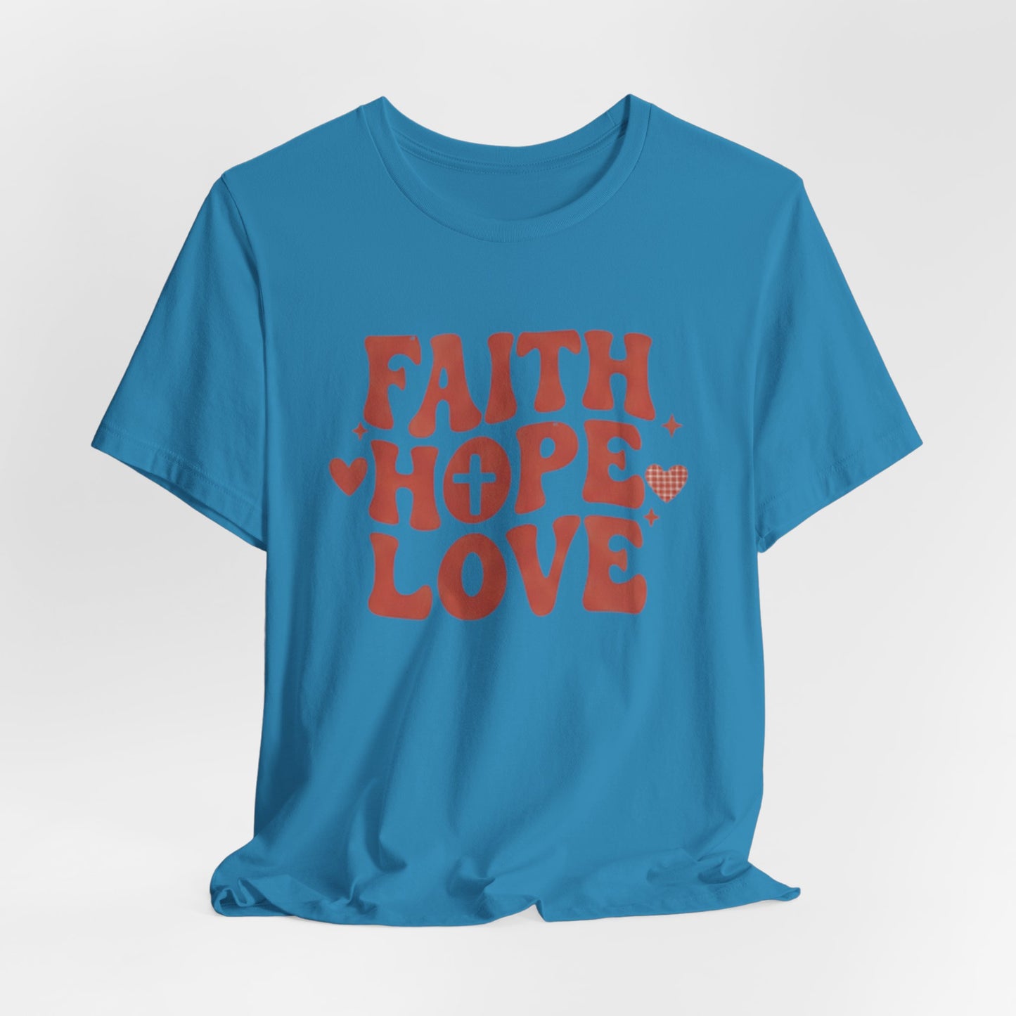 Faith Hope Love T-Shirt — Christian Inspirational Tee