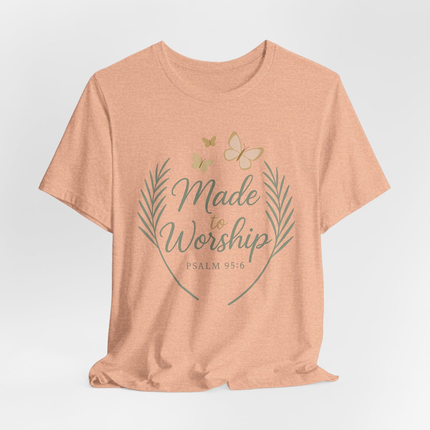 Made to Worship T-Shirt – Psalm 95:6 Christian Faith Tee with Butterflies
