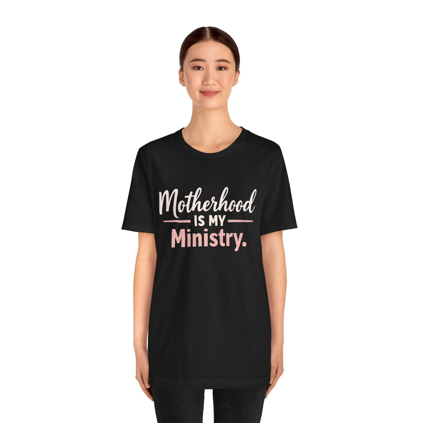 T-Shirt — "Motherhood Is My Ministry" Inspirational Mom Tee