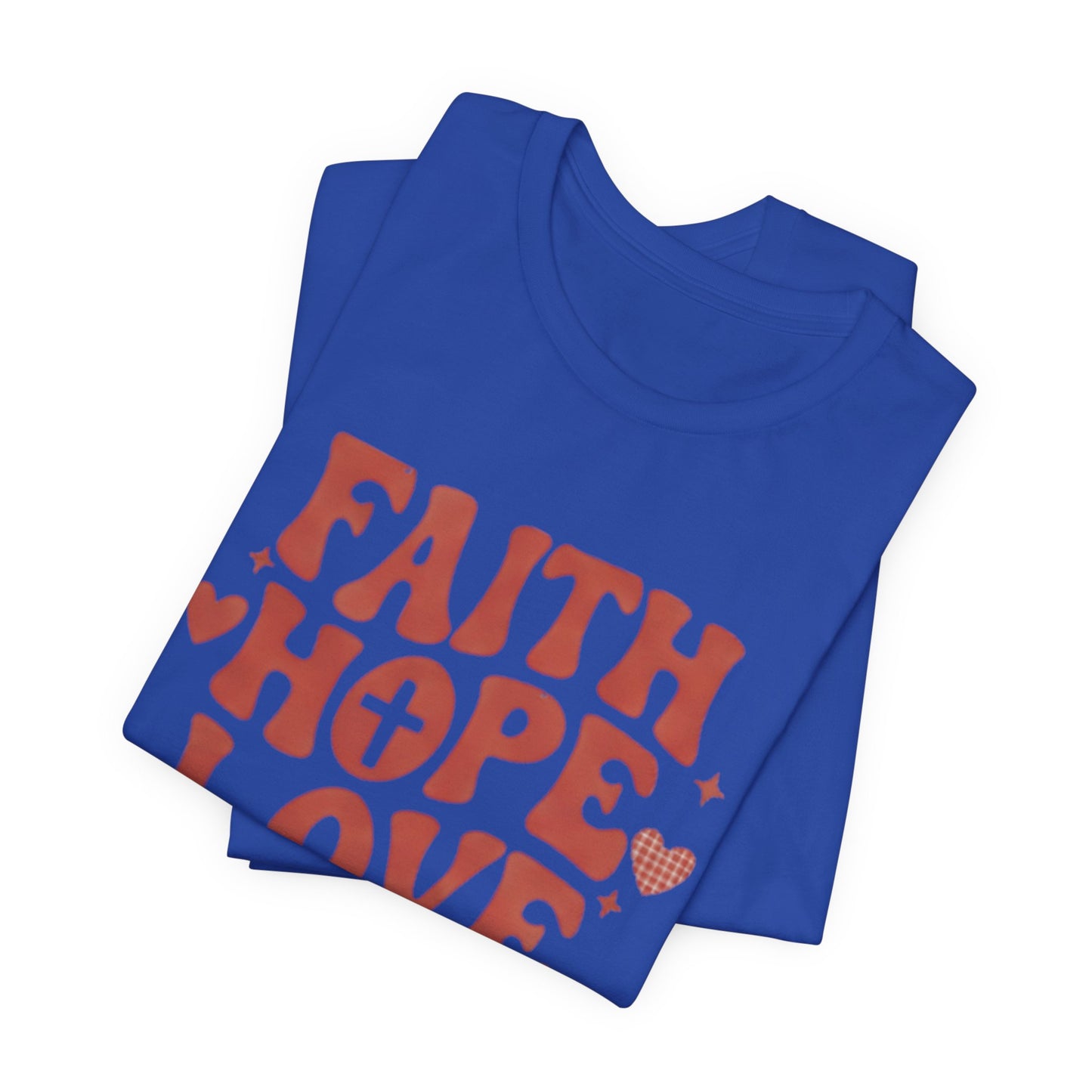 Faith Hope Love T-Shirt — Christian Inspirational Tee