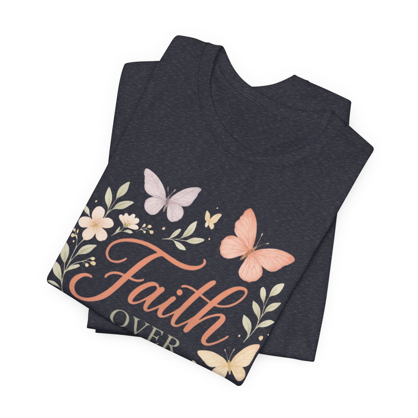Faith Over Fear T-Shirt — Floral Butterfly Inspirational Tee