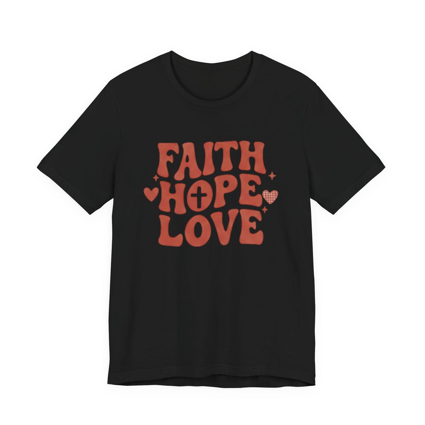 Faith Hope Love T-Shirt — Christian Inspirational Tee