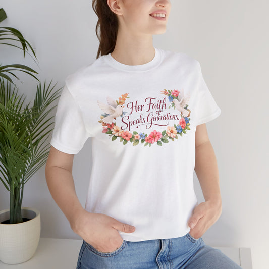 Her Faith Speaks Generations T-Shirt — Floral Christian Inspirational Tee