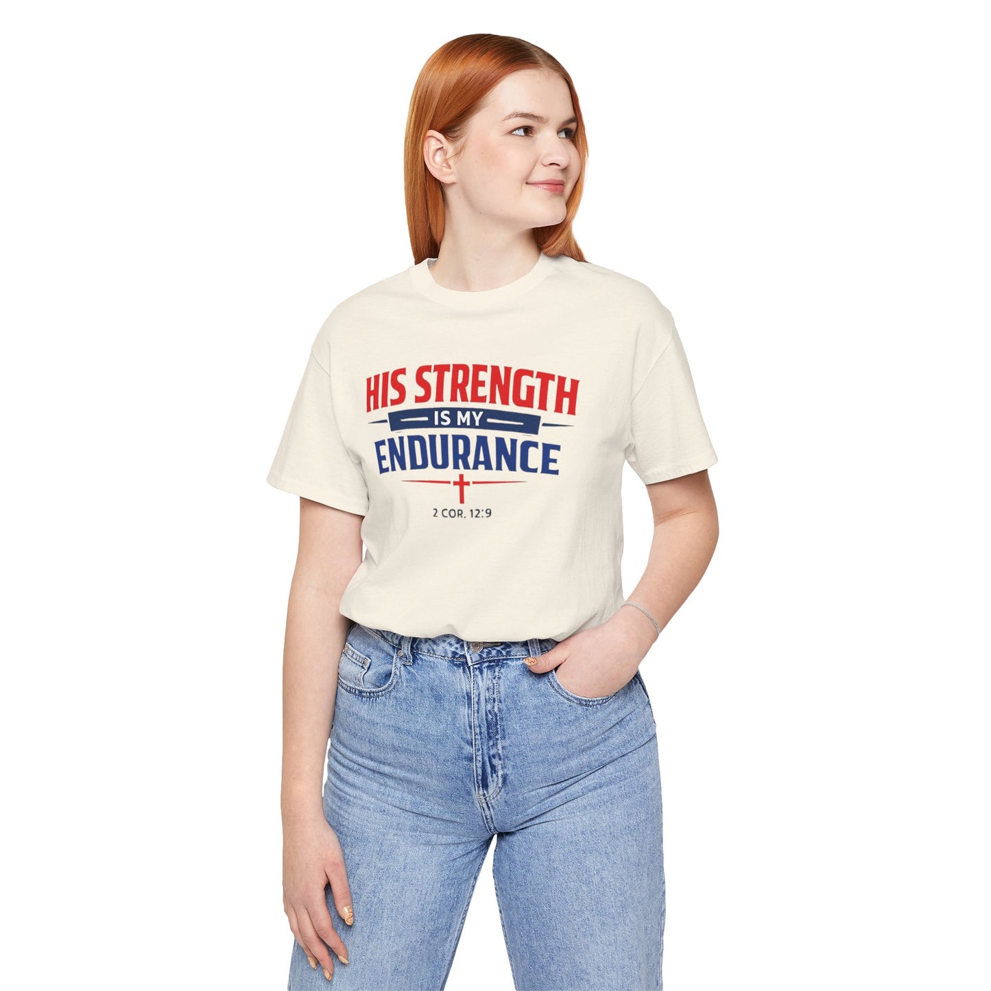 His Strength Is My Endurance T-Shirt — Christian Faith Tee (2 Cor. 12:9)