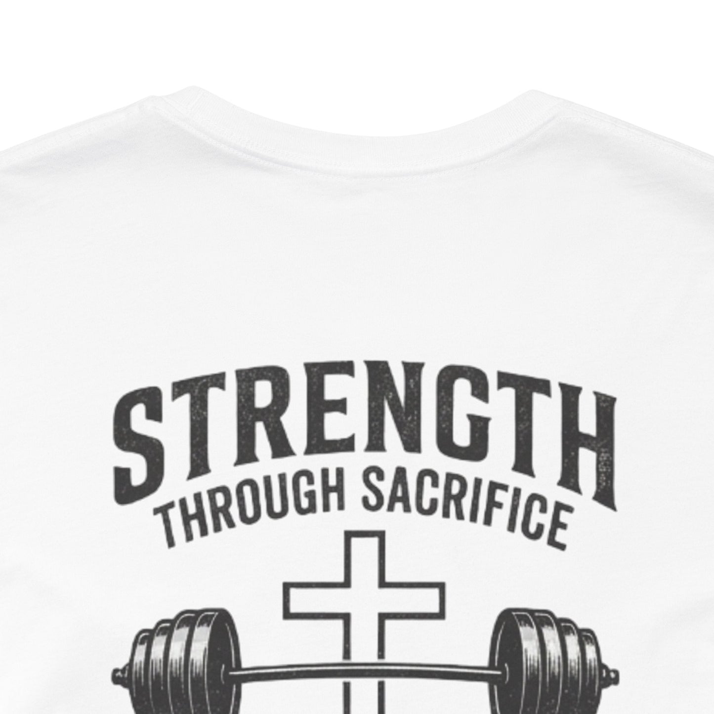 Strength Through Sacrifice Tee — Faith & Fitness Workout T‑Shirt