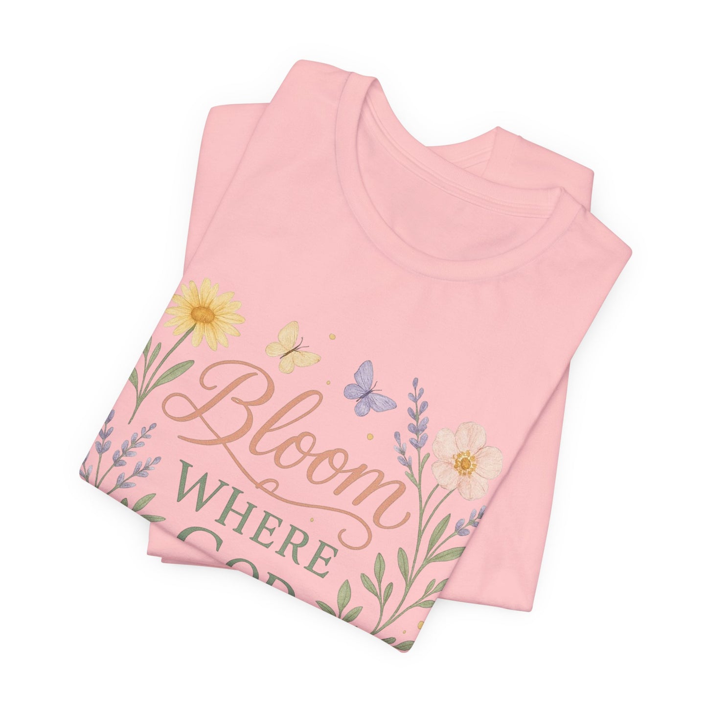 Bloom Where God Plants You Floral T‑Shirt