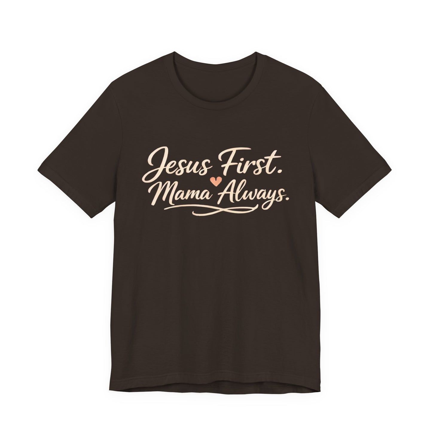 T-Shirt — "Jesus First, Mama Always" Faithful Mom Tee