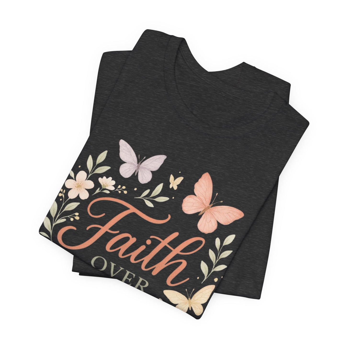 Faith Over Fear T-Shirt — Floral Butterfly Inspirational Tee